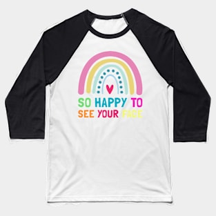 So Happy To See Your Face Back To School Baseball T-Shirt